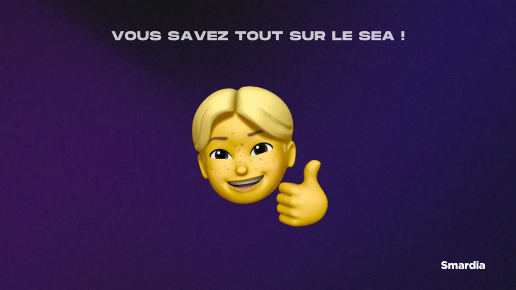 Image avec un emoji qui fait un pouce en l'air avec comme phrase au dessus de lui : "Vous savez tout sur le SEA !"